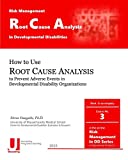 Root Cause Analysis in Developmental Disabilities (Risk Management in Developmental Disabilities)