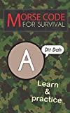 Morse Code For Survival: Learn Morse Code Everywhere, Letters And Numbers