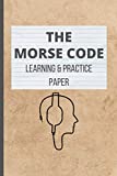 THE MORSE CODE - LEARNING PRACTICE PAPER: WRITING NOTEBOOK | LEARN AND PRACTICE YOURSELF | CREATIVE FAMILY GIFT