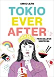 Tokio Ever After. Princesa por sorpresa / Tokyo Ever After (Spanish Edition)