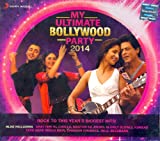 My Ultimate Bollywood Party 2014 - Rock To This Year's Biggest Hits ! (2-CD Set / Latest Bollywood Hits)