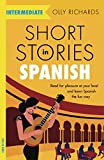 Short Stories in Spanish for Intermediate Learners: Read for pleasure at your level, expand your vocabulary and learn Spanish the fun way! (Spanish Edition)