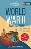 World War II in Simple Spanish: Learn Spanish the Fun Way with Topics that Matter (Spanish Edition)