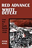 Red Advance, White Defeat: Civil War in South Russia 1919–1920