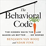 The Behavioral Code: The Hidden Ways the Law Makes Us Better...or Worse