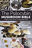 The Psilocybin Mushroom Bible: The Definitive Guide to Growing and Using Magic Mushrooms