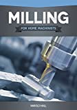 Milling for Home Machinists (Fox Chapel Publishing) Project-Based Course Builds Skills with 8 Projects for Clamps, Parallels, an Angle Plate, a Dividing Head, a Milling Cutter Sharpener, and More