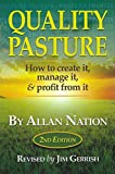 Quality Pasture: How to Create It, Manage It & Profit From It, 2nd Edition