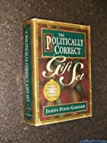 The Politically Correct Gift Set: Politically Correct Holiday Stories/Once upon a More Enlightened Time/Politically Correct Bedtime Stories