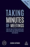 Taking Minutes of Meetings: How to Take Efficient Notes that Make Sense and Support Meetings that Matter (Creating Success, 149)