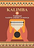 Kalimba. 28 Traditional Native American Songs: Songbook for 8-17 key Kalimba (Kalimba Songbooks for Beginners)