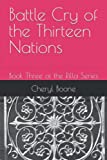 Battle Cry of the Thirteen Nations: Book Three of the Rilla Series