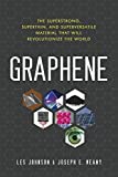 Graphene: The Superstrong, Superthin, and Superversatile Material That Will Revolutionize the World