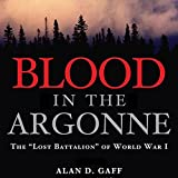 Blood in the Argonne: The "Lost Battalion" of World War I: Campaigns and Commanders Series