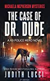 The Case of Dr Dude: A K9 Police Hero Novel (Women of Valor) (Michaela McPherson Mysteries Book 1)
