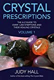 Crystal Prescriptions: The A-Z Guide to Over 1,200 Symptoms and Their Healing Crystals (Volume 1) (Crystal Prescriptions, 1)