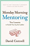 Monday Morning Mentoring: Ten Lessons to Guide You Up the Ladder