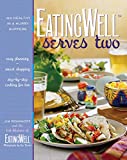 EatingWell Serves Two: 150 Healthy in a Hurry Suppers