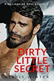 Dirty Little Secret: A Billionaire Boss Office Romance