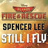 Still I Fly (From "Planes: Fire & Rescue"/Soundtrack Version)