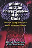 Atlantis and the Power System of the Gods Mercury Vortex Generators and the Power