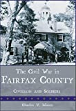 The Civil War in Fairfax County: Civilians and Soldiers (Civil War Series)