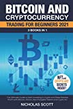 Bitcoin and Cryptocurrency Trading for Beginners 2021: 3 Books in 1: The Ultimate Guide to Start Investing in Crypto and Make Massive Profit with Bitcoin, Altcoin, Non-Fungible Tokens and Crypto Art