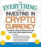 The Everything Guide to Investing in Cryptocurrency: From Bitcoin to Ripple, the Safe and Secure Way to Buy, Trade, and Mine Digital Currencies