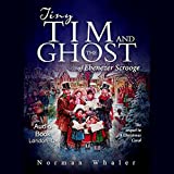 Tiny Tim and the Ghost of Ebenezer Scrooge: The Sequel to A Christmas Carol