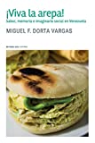 ¡Viva la arepa!: Sabor, memoria e imaginario social en Venezuela (Spanish Edition)