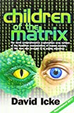 Children of the Matrix: How an Interdimentional Race Has Controlled the Planet for Thousands of Years - And Still Does