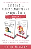The Empathic Parent’s Guide to Raising a Highly Sensitive and Anxious Child: How to Talk to Kids and Empower them to Believe in Themselves - 2 Books in 1