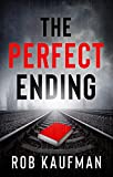 The Perfect Ending: "A Psychological Thriller that grabbed me from the first page and stunned me on the last!"