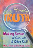 The Simple Truth: Making Sense of God, Life & Other Stuff