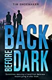Back Before Dark: Sometimes rescuing a friend from the darkness means going in after him. (A Code of Silence Novel)