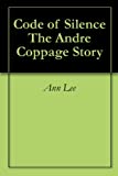 Code of Silence The Andre Coppage Story