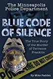 The Minneapolis Police Department: Blue Code of Silence: The True Story of the Terrance Franklin Murder