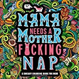 Mama Needs a Mother F*cking Nap: A Sweary Coloring Book for Mom
