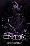 In the Dark: A Thrilling Romantic Suspense Novel (The Dark Series Book 1)