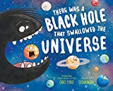 There Was a Black Hole that Swallowed the Universe: A Funny Rhyming Space Book from the #1 Science Author for Kids