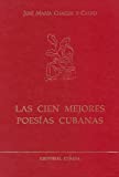 Las cien mejores poesías cubanas (Spanish Edition)