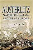 Austerlitz: Napoleon and The Eagles of Europe