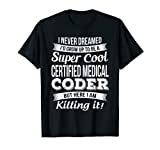 Funny Certified Medical Coder T-Shirt Gift