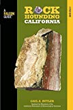Rockhounding California: A Guide To The State's Best Rockhounding Sites (Rockhounding Series)