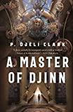 A Master of Djinn: a novel (Dead Djinn Universe Book 1)