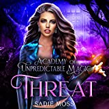 Threat: Academy of Unpredictable Magic, Book 4
