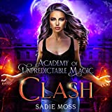 Clash: Academy of Unpredictable Magic, Book 6