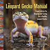 The Leopard Gecko Manual, 2nd Edition (CompanionHouse Books) Informative Guide to Care, Diet, Habitat, Breeding, Raising Hatchlings, Recognizing Diseases & Health Issues, Shedding, Tail Loss, and More