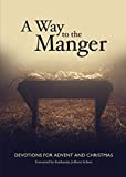 A Way to the Manger: Devotions for Advent and Christmas