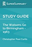 Study Guide: The Watsons Go to Birmingham - 1963 by Christopher Paul Curtis (SuperSummary)